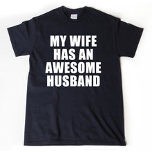 My Wife Has An Awesome Husband T-shirt