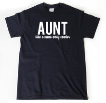 Aunt Like A Mom Only Cooler T-shirt