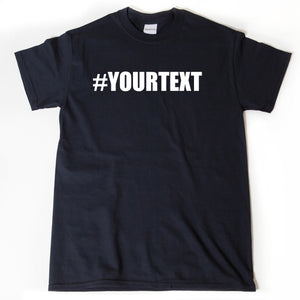 Design Your Own Hashtag Shirt  - #Hashtag T-shirt