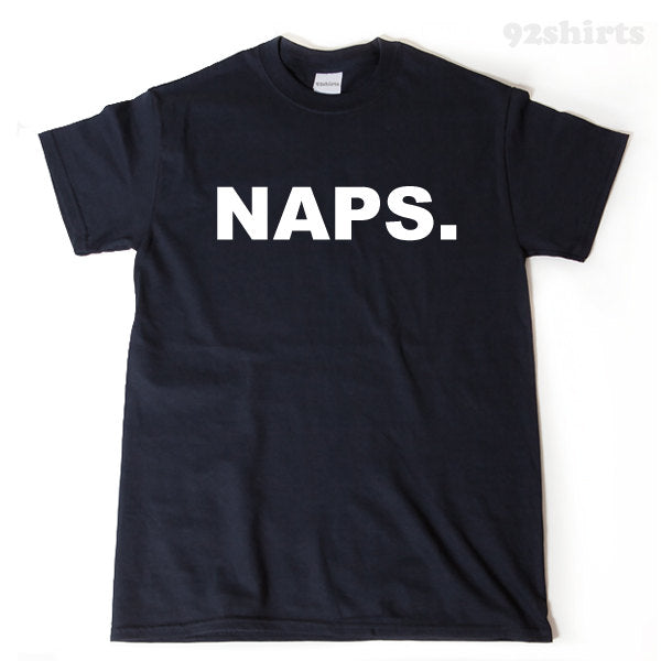 Naps T-shirt Funny Nap Top Nap Shirt Gift For Her Teens Shirt