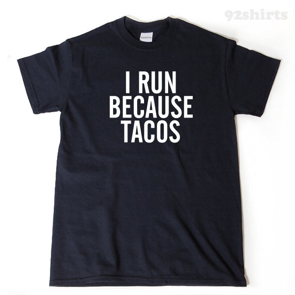 I Run Because Tacos T-shirt