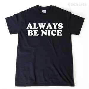 Always Be Nice T-shirt