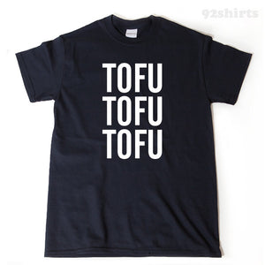 Tofu Tofu Tofu T-shirt Funny Shirt For Vegan Shirt Tofu T-shirt