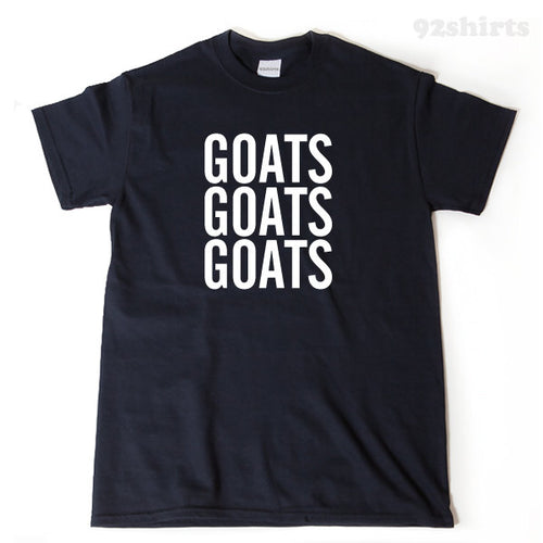 Goats Goats Goats T-shirt Funny Goat Lover Gift Idea Shirt