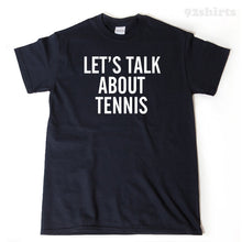 Let's Talk About Tennis T-shirt Tennis Player Tennis Tee Shirt