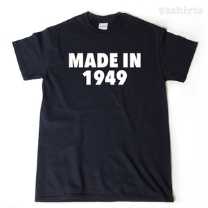 Made In 1949 T-shirt Funny 1949 Birthday Seventy Gift Tee Shirt