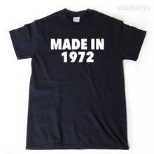 Made In 1972 T-shirt Funny Seventies Birthday Gift Idea Tee Shirt