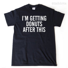 I'm Getting Donuts After This T-shirt Funny Humor T-shirt Running Workout Fitness Gym Run Runner Tee Shirt