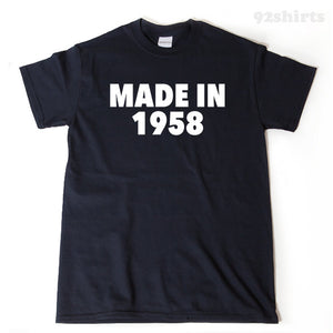 Made In 1958 T-shirt Funny Birthday Gift 1958 Tee Shirt