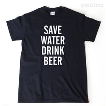 Save Water Drink Beer T-shirt Funny Beer Shirt Home Brew Shirt Craft Beer Shirt Beerfest Tee Shirt