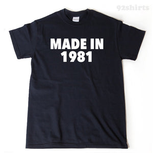Made In 1981 T-shirt Funny Eighties Birthday Gift Idea Tee Shirt