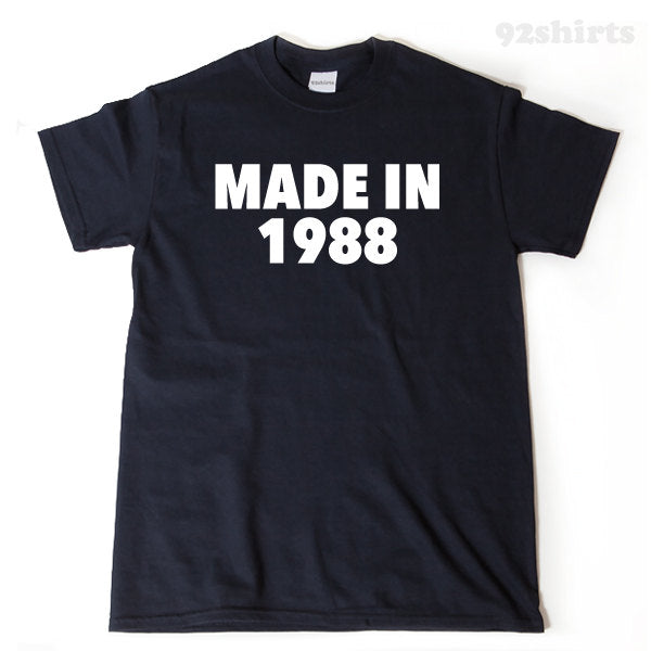 Made In 1988 T-shirt Funny 30 Birthday Thirty Gift Tee Shirt