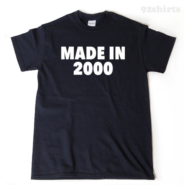Made In 2000 T-shirt Funny Birthday Twenty Gift Tee Shirt