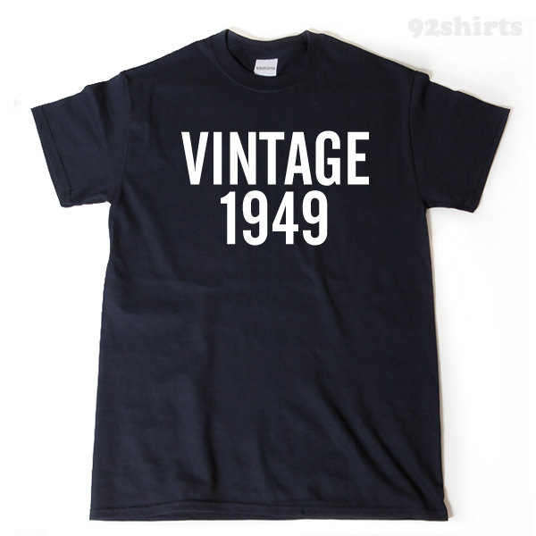 Vintage 1949 T-shirt Funny Birthday Gift Tee Shirt