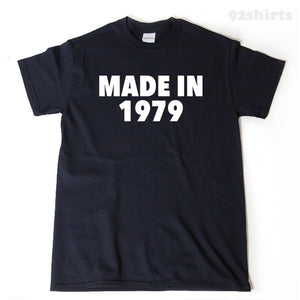 Made In 1979 T-shirt Funny Seventies 1979 Birthday Gift Idea Tee Shirt