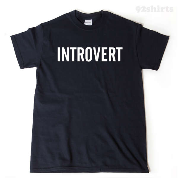 Introvert T-shirt Funny Gift Idea Tee Quiet Anti-Social Shirt