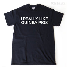 I Really Like Guinea Pigs T-shirt