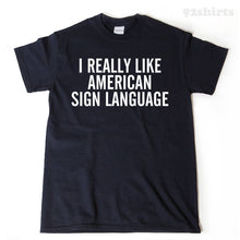 I Really Like American Sign Language T-shirt