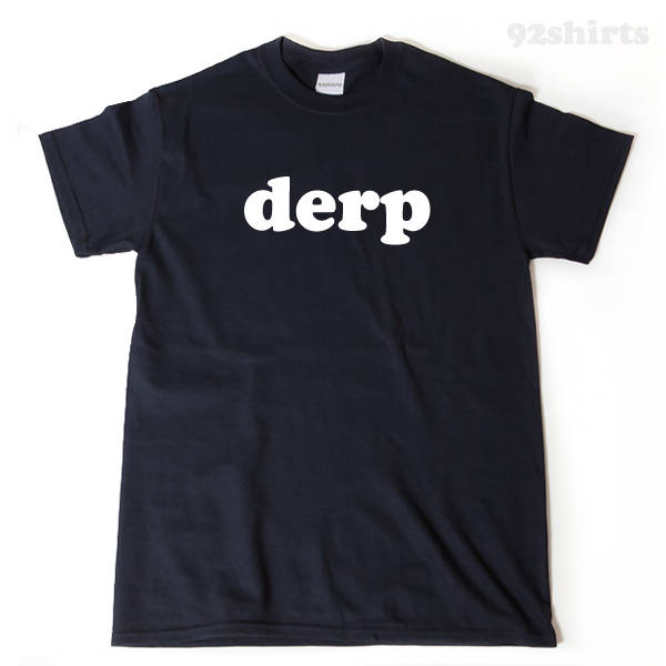 Derp Shirt
