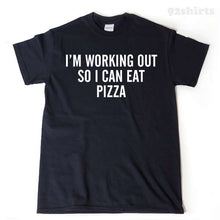 Workout Shirt - I'm Working Out So I Can Eat Pizza T-shirt