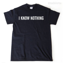 I Know Nothing T-shirt 