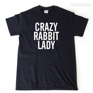 Crazy Rabbit Lady T-shirt 