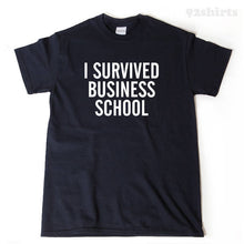 I Survived Business School T-shirt Funny Grad School Ph.d. Gift For Graduation Graduate MBA