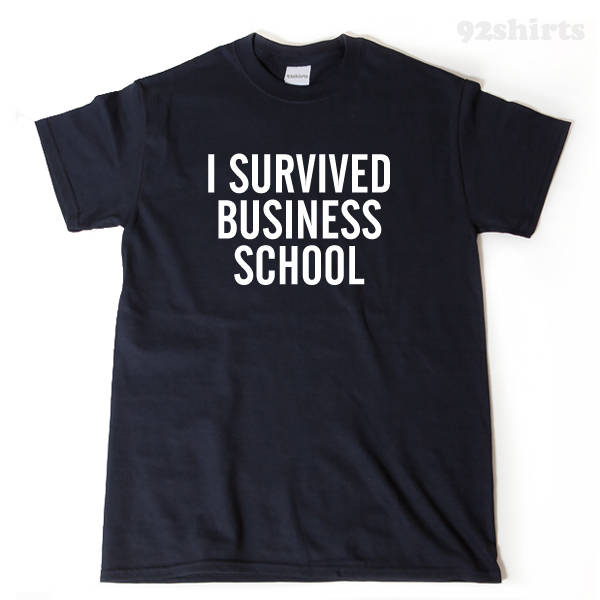 I Survived Business School T-shirt Funny Grad School Ph.d. Gift For Graduation Graduate MBA