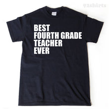 Best Fourth Grade Teacher Ever T-shirt