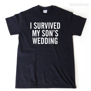 I Survived My Son's Wedding T-shirt 