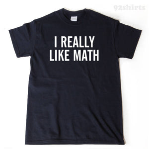 I Really Like Math T-shirt