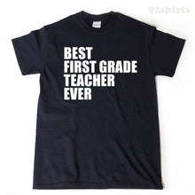 Best First Grade Teacher Ever T-shirt