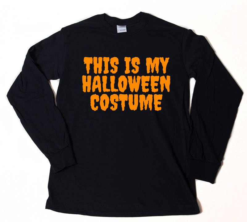 This Is My Halloween Costume Long Sleeve T-shirt 