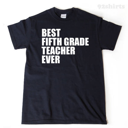 Best Fifth Grade Teacher Ever T-shirt