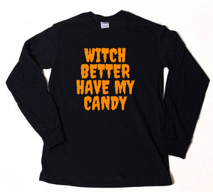 Witch Better Have My Candy Long Sleeve T-shirt