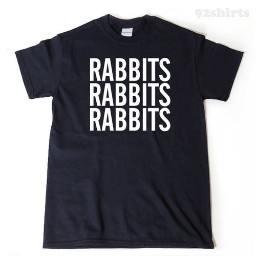 Rabbit Shirt - Rabbits T-shirt Funny Hilarious Rabbit Lover Bunny Bunnies Gift Tee Shirt