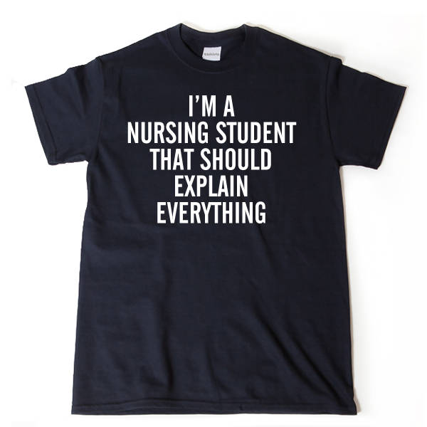 I'm A Nursing School Student T-shirt