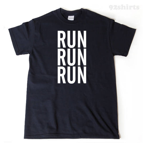 Run Shirt - Running T-shirt Funny Humor T-shirt Running Workout Fitness Half Marathon Run Runner Tee