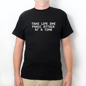 Take Life One Panic Attack At A Time T-shirt Funny Classic Humor Crazy Hilarious Gift Tee Shirt