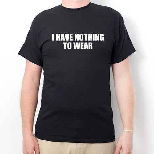 I Have Nothing To Wear T-shirt