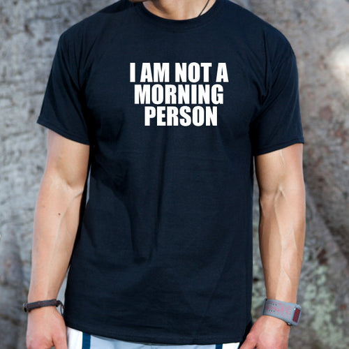 I Am Not A Morning Person T-shirt 