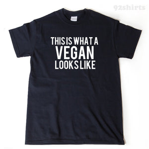 This Is What A Vegan Looks Like T-shirt Funny Vegan Humor T-shirt Plant Based Diet Food Shirt