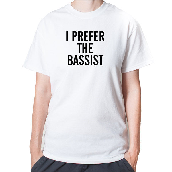 I Prefer The Bassist T-shirt 