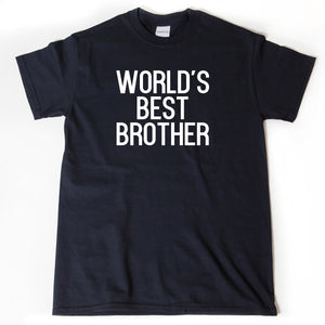 World's Best Brother T-shirt Funny Brother Gift Idea Tee Shirt