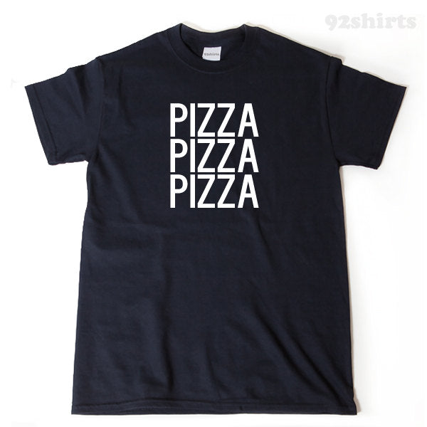 Pizza Pizza Pizza T-shirt Funny Hilarious Food Pizza Lover Gift Idea Tee Shirt