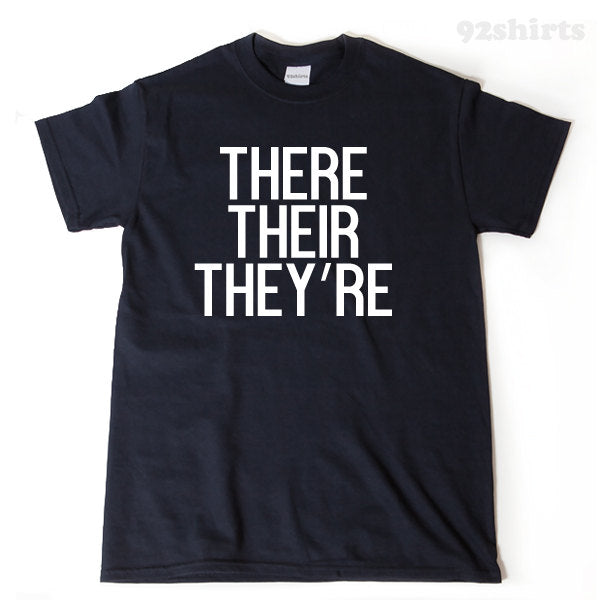 There Their They're T-shirt Funny Grammar Humor English Language Tee Shirt