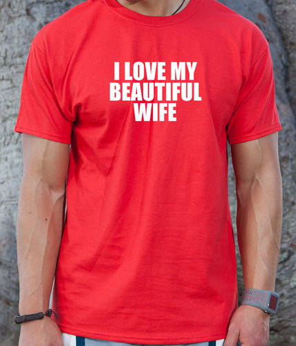 I Love My Beautiful Wife T-shirt