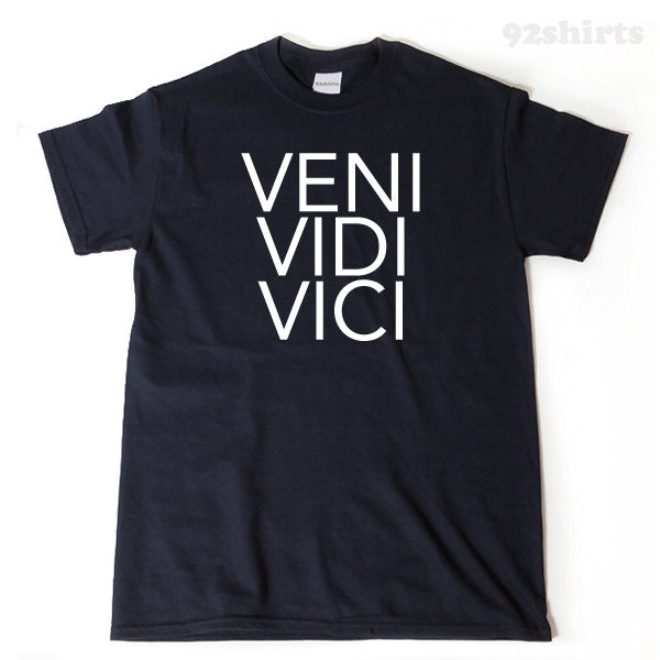 Veni Vidi Vici T-shirt Funny I Came I Saw I Conquered Latin Trending Hipster Tee Shirt