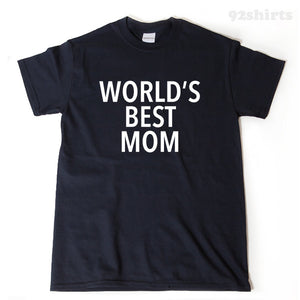 World's Best Mom T-shirt Funny Mommy Mother Mother's Day Gift Birthday Holiday