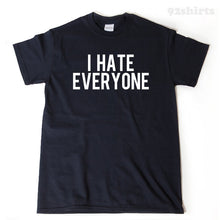 I Hate Everyone T-shirt 